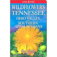 Wildflowers Of Tennessee, The Ohio Valley and the Southern Appalachians