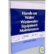 Hands On Water and Wastewater Equipment Maintenance, Volume I