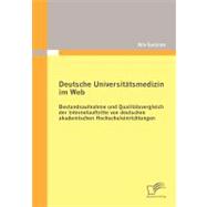 Deutsche Universit„tsmedizin Im Web: Bestandsaufnahme Und Qualit„tsvergleich Der Internetauftritte Von Deutschen Akademischen Hochschuleinrichtungen