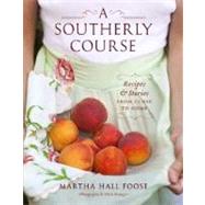 A Southerly Course: Recipes & Stories from Close to Home