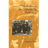 The Politics of Collective Violence