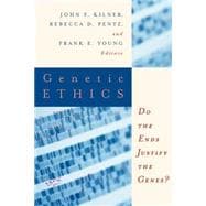 Genetic Ethics : Do the Ends Justify the Genes?