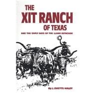 The Xit Ranch of Texas and the Early Days of the Llano Estacado