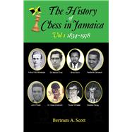 The History of Chess in Jamaica Volume I (1834-1978)