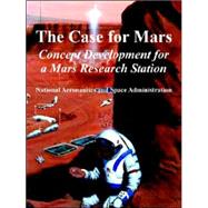 The Case for Mars Concept Development for a Mars Research Station: Concept Development for a Mars Research Station