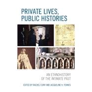 Private Lives, Public Histories An Ethnohistory of the Intimate Past