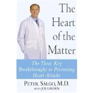 The Heart of the Matter: The Three Key Breakthroughs to Preventing Heart Attacks