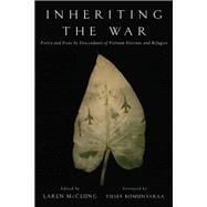 Inheriting the War Poetry and Prose by Descendants of Vietnam Veterans and Refugees