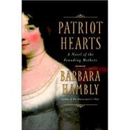 Patriot Hearts : A Novel of the Founding Mothers