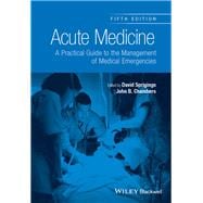 Acute Medicine A Practical Guide to the Management of Medical Emergencies