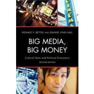 Big Media, Big Money Cultural Texts and Political Economics