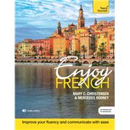 Enjoy French Intermediate to Upper Intermediate Course Improve your fluency and communicate with ease