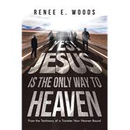 Yes! Jesus Is the Only Way to Heaven