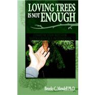 Loving Trees Is Not Enough: Communication Skills for Natural Resource Professionals,9781593304287