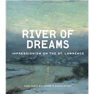 River of Dreams Impressionism on the St. Lawrence