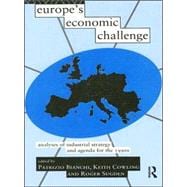 Europe's Economic Challenge: Analyses of Industrial Strategy and Agenda for the 1990s