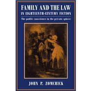 Family and the Law in Eighteenth-Century Fiction: The Public Conscience in the Private Sphere