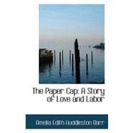 The Paper Cap: A Story of Love and Labor