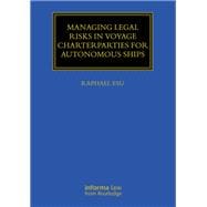 Managing Legal Risks in Voyage Charterparties for Autonomous Ships