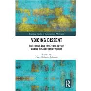 Voicing Dissent: The Ethics and Epistemology of Making Disagreement Public