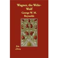 Wagner, the Wehr-wolf