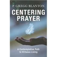 Centering Prayer: A Contemplative Path to Virtuous Living