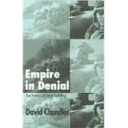Empire in Denial The Politics of State-Building