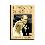 Edward and Sophie : A Royal Wedding
