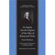An Inquiry into the Original of Our Ideas of Beauty and Virtue in Two Treatises