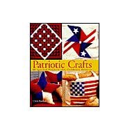 Patriotic Crafts 60 Spirited Projects That Celebrate America