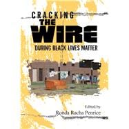 Cracking The Wire During Black Lives Matter