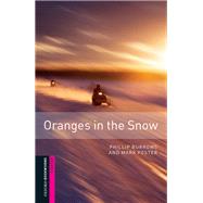 Oxford Bookworms Library: Oranges in the Snow Starter: 250-Word Vocabulary