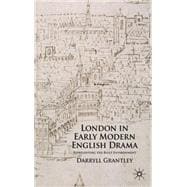 London in Early Modern English Drama Representing the Built Environment