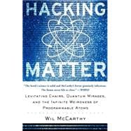 Hacking Matter Levitating Chairs, Quantum Mirages, And The Infinite Weirdness Of Programmable Atoms