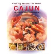 Cooking Around The World Cajun: The Very Best Of Modern Louisiana Cooking