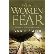 What Women Fear Walking in Faith that Transforms