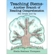 Teaching Stems-Another Branch of Reading Comprehension : 5th Grade and Up