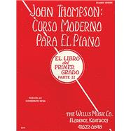 John Thompson's Modern Course for the Piano (Curso Moderno) - First Grade, Part 2 (Spanish) First Grade, Part 2 - Spanish