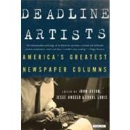 Deadline Artists America's Greatest Newspaper Columns