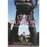 Old Tucson: Biography of a Movie Studio