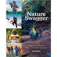 Nature Swagger Stories and Visions of Black Joy in the Outdoors