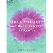 The Little Book of Bach Flower Remedies