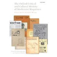 The Oxford Critical and Cultural History of Modernist Magazines Volume I: Britain and Ireland 1880-1955