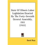 State Of Illinois Labor Legislation Enacted By The Forty-Seventh General Assembly, 1911