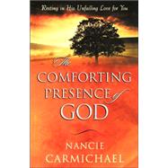The Comforting Presence of God: Resting in His Unfailing Love for You