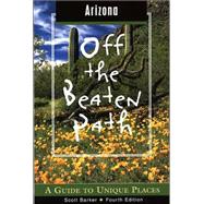 Arizona Off the Beaten Path®, 4th; A Guide to Unique Places