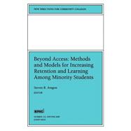 Beyond Access: Methods and Models for Increasing Retention and Learning Success Among Minority Students New Directions for Community Colleges, Number 112