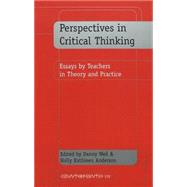 Perspectives in Critical Thinking : Essays by Teachers in Theory and Practice