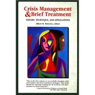 Crisis Management and Brief Treatment: Theory, Technique, and Applications