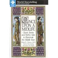 Once upon a Midlife: Classic Stories and Mythic Tales to Illuminate the Middle Years